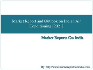 Market Report on India Air Conditioning Outlook, 2021