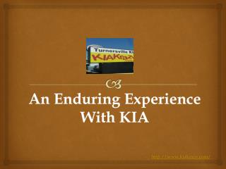 An enduring experience with KIA