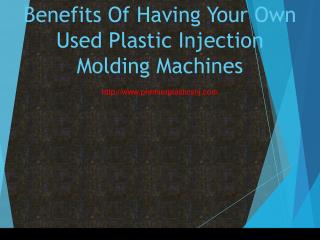 Benefits Of Having Your Own Used Plastic Injection Molding Machines