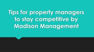 Tips For Property Managers To Stay Competitive By Madison Management