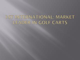 First International Market Leader in Golf Carts