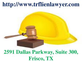 T. Ric Construction Law, Liens and Attorney Dallas TX and Fort Worth TX