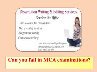 Can you fail in MCA examinations?