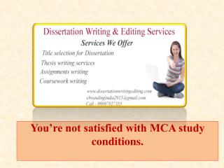 You’re not satisfied with MCA study conditions.