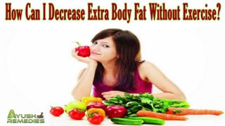 How Can I Decrease Extra Body Fat Without Exercise?