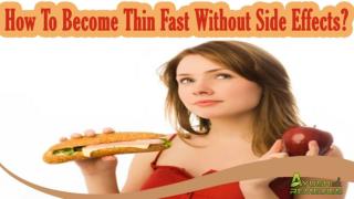 How To Become Thin Fast Without Side Effects?