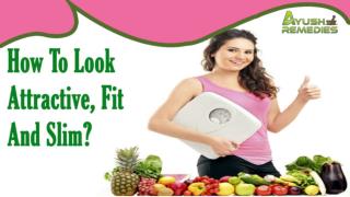 How To Look Attractive, Fit And Slim Naturally?