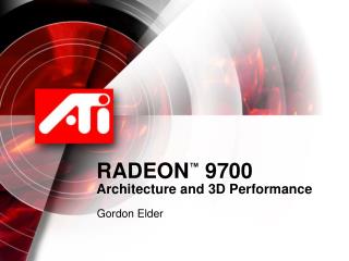 RADEON ™ 9700 Architecture and 3D Performance