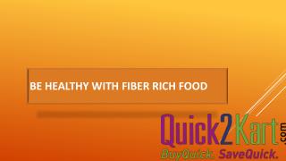Be Healthy With Fiber Rich Food