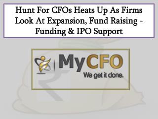 Hunt For CFOs Heats Up As Firms Look At Expansion, Fund Raising - Funding & IPO Support