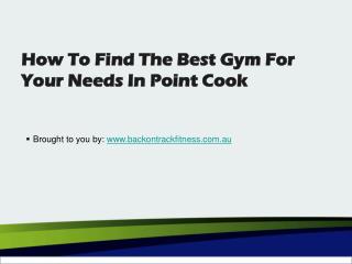 How To Find The Best Gym For Your Needs In Point Cook