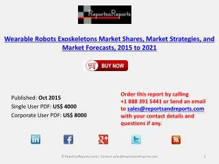 Wearable Robots Exoskeletons Market Shares, Market Strategies, and Market Forecasts, 2015 to 2021