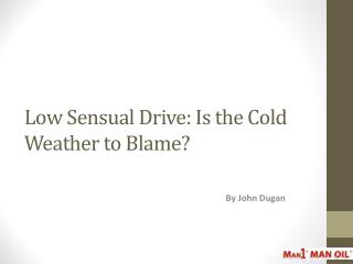 Low Sensual Drive: Is the Cold Weather to Blame?