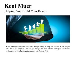 Kent Muer-Helping You Build Your Brand