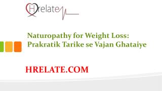 Naturopathy for Weight Loss Se Ghataye Apna Vajan