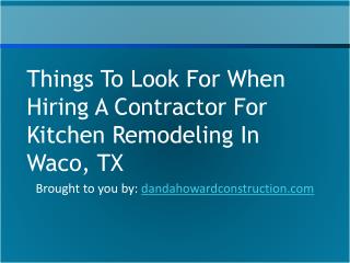 Things To Look For When Hiring A Contractor For Kitchen Remodeling In Waco, TX