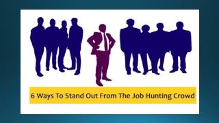 6 Ways To Stand Out From The Job Hunting Crowd