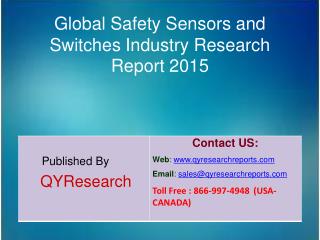 Global Safety Sensors and Switches Market 2015 Industry Insights, Study, Forecasts, Outlook, Development, Growth, Overvi