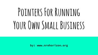Pointers For Running Your Own Small Business