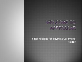 4 Top Reasons for Buying a Car Phone Holder