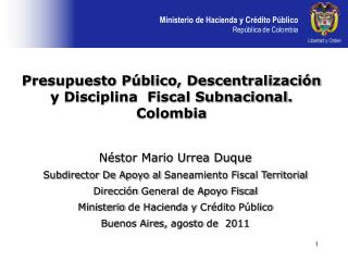 Néstor Mario Urrea Duque Subdirector De Apoyo al Saneamiento Fiscal Territorial Dirección General de Apoyo Fiscal