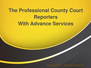 The Professional County Court Reporters With Advance Services