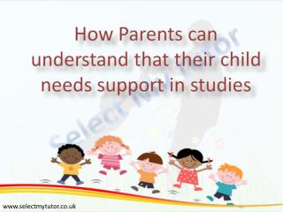 How Parents can understand that their Child Needs Support in Studies