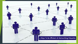5 Ways To Be Efficient At Networking Etiquettes