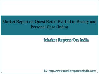 Market Report on Quest Retail Pvt Ltd in Beauty and Personal Care (India)