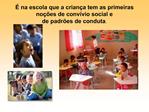 na escola que a crian a tem as primeiras no es de conv vio social e de padr es de conduta.