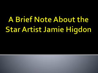 Music Artists - Jamie Higdon