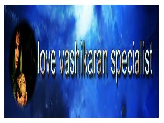 Love vashikaran specialist