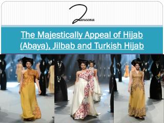 The Majestically Appeal of Hijab (Abaya), Jilbab and Turkish Hijab