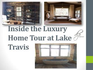 Inside the Luxury Home Tour at Lake Travis