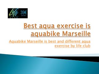 best aqua exercise is aquabike Marseille
