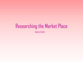 Researching the Market Place