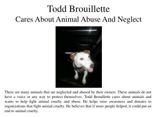 Todd Brouillette Cares About Animal Abuse And Neglect
