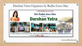 Darshan Yatra Organizes by Radhe Guru Maa