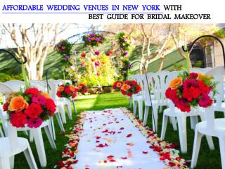 AFFORDABLE WEDDING VENUES IN NEW YORK WITH BEST GUIDE FOR BRIDAL MAKEOVER