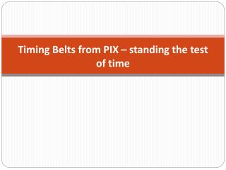 Timing Belts from PIX – standing the test of time