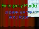 Emergency Murder