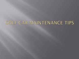 Golf Car Maintenance Tips