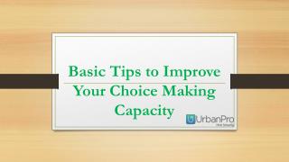Basic tips to improve your choice making capacity