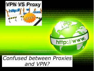Confused between Proxies and VPN?