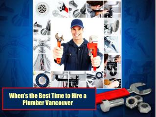 When’s the Best Time to Hire a Plumber Vancouver