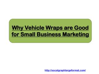 Why Vehicle Wraps are Good for Small Business Marketing