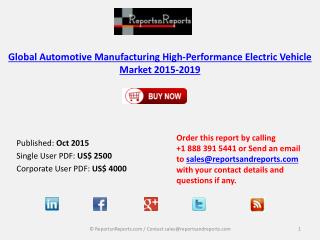 Global Automotive Manufacturing High-Performance Electric Vehicle Market 2015-2019, has been prepared based on an in-dep
