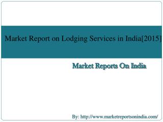 Market Report on Lodging Services in India[2015]
