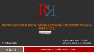 Biometrics Market Shares, Market Strategies, and Market Forecasts, 2015 to 2021