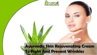 Ayurvedic Skin Rejuvenating Cream To Fight And Prevent Wrinkles